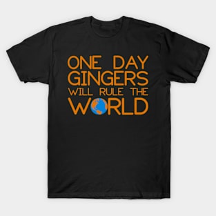 One Day Gingers Will Rule The World T-Shirt